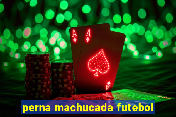 perna machucada futebol